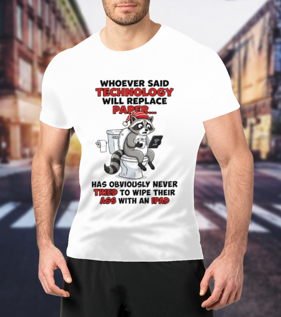 Raccoon Technology Will Replace Paper Never Tried To Wipe Their Ass With An IPad T-Shirt