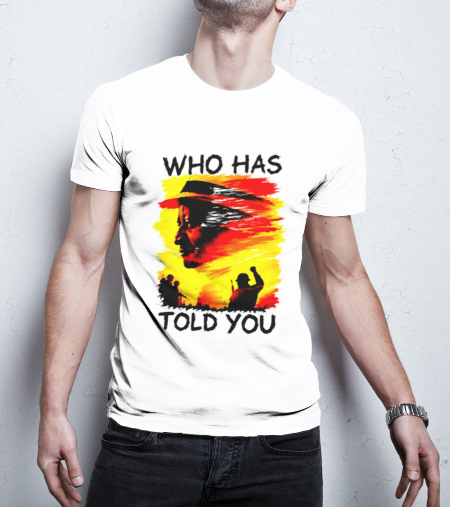 Who Has Told You Military Soldiers Motivational T-Shirt