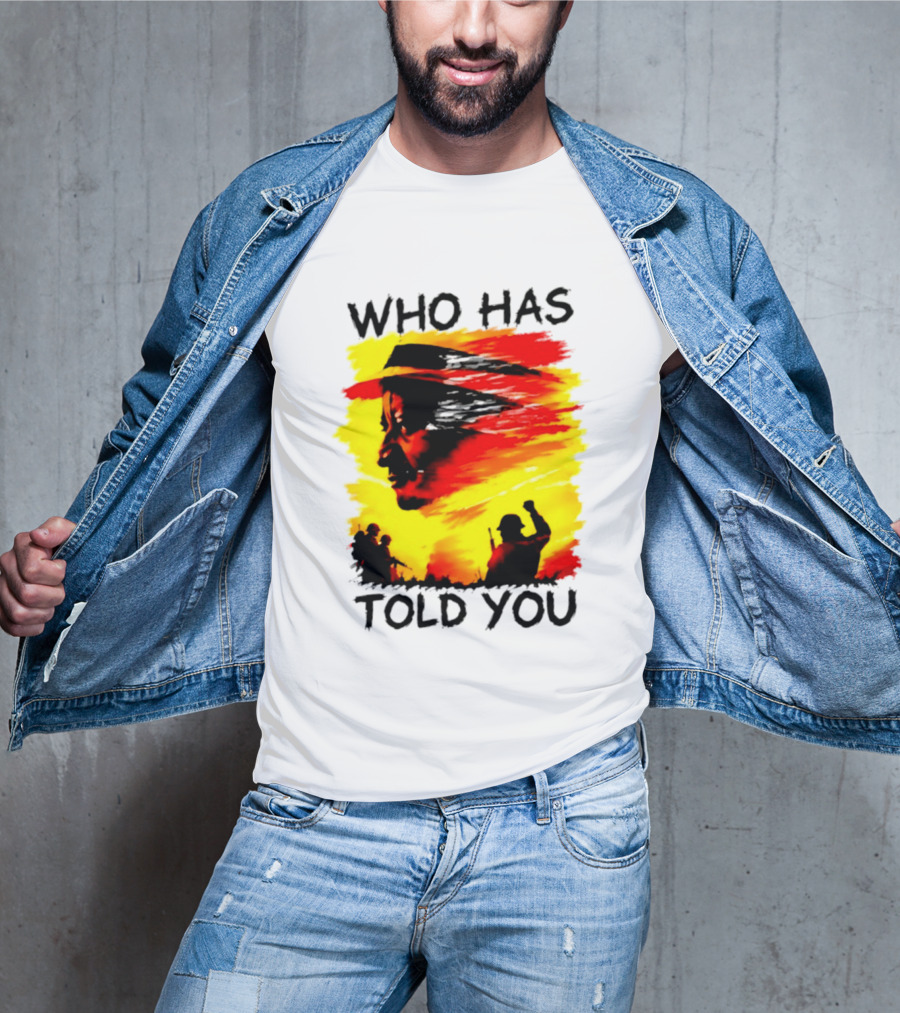 Who Has Told You Military Soldiers Motivational T-Shirt