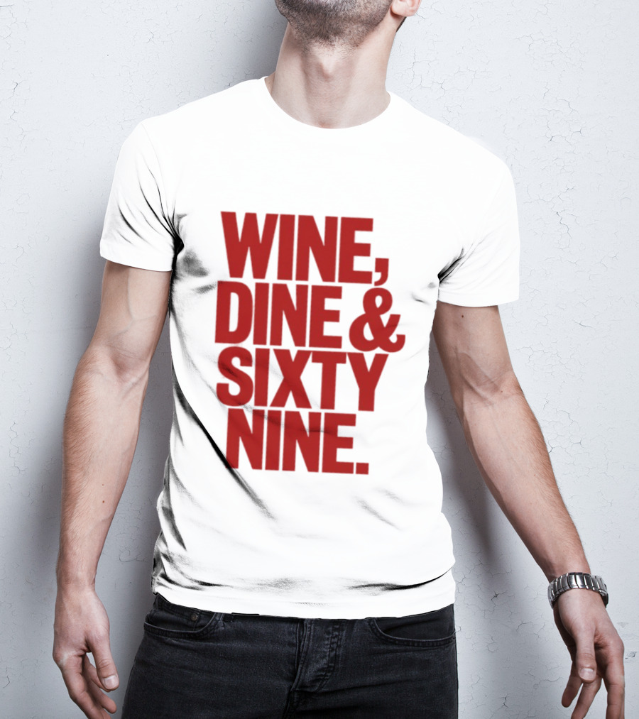 Wine Dine Sixty Nine Red T-Shirt
