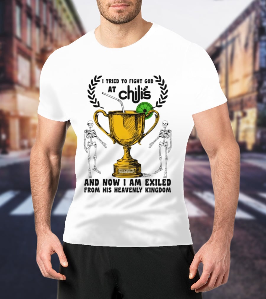 I Tried To Fight God At Chili's Trophy And Skeletons Exiled From Heavenly Kingdom T-Shirt
