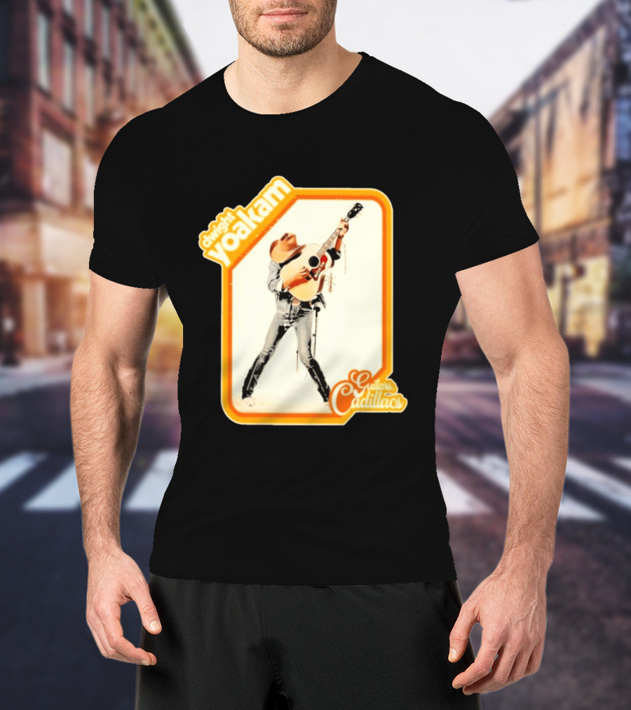 Dwight Yoakam Guitars Cadillacs Country Music T-Shirt