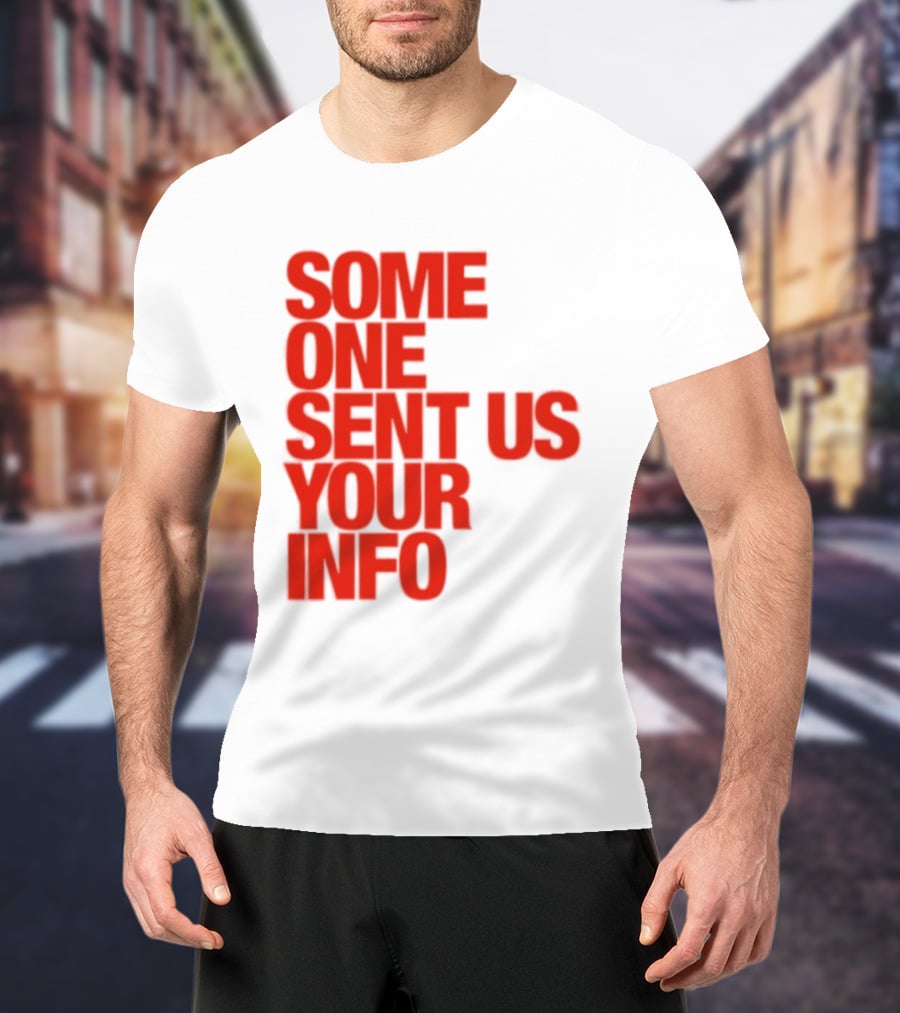 Some One Sent Us Your Info Red T-Shirt