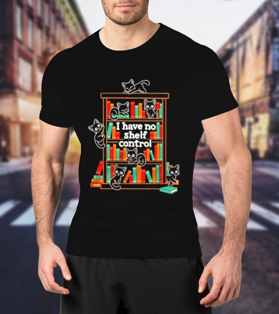 I Have No Shelf Control Cats Books Lovers T-Shirt