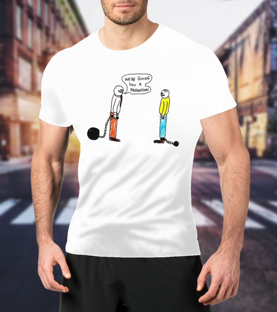 We're Giving You A Promotion Comic Scene With Characters And Chains T-Shirt