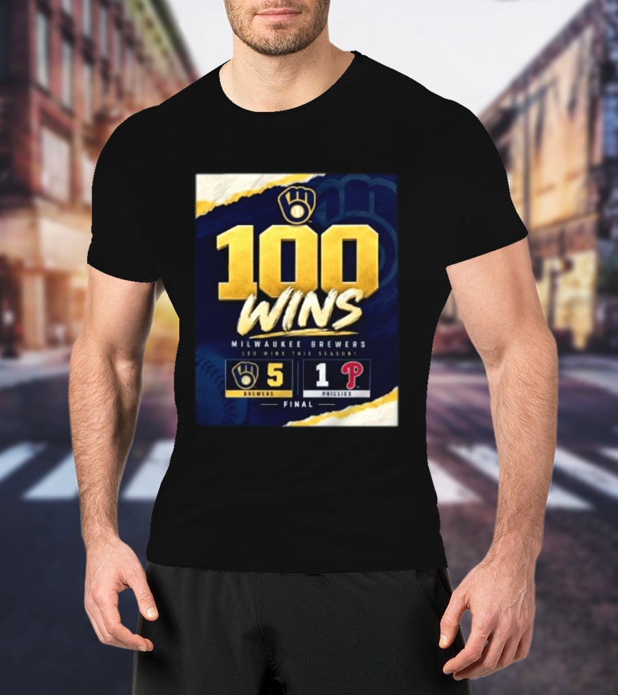 Milwaukee Brewers 100 Wins This Season 2026 Brewers 5 Phillies 1 Final T-Shirt