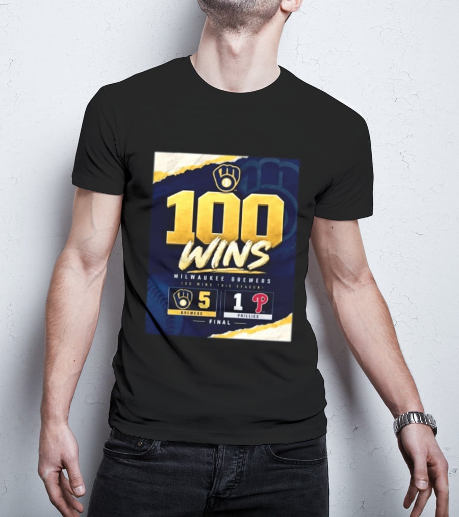 Milwaukee Brewers 100 Wins This Season 2026 Brewers 5 Phillies 1 Final T-Shirt