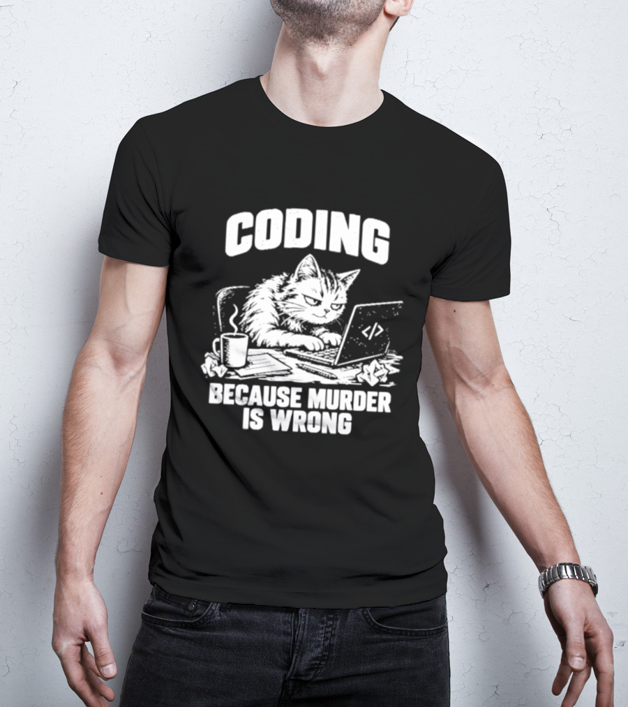 Cat Coding Humor Because Murder Is Wrong Coffee Laptop Fun T-Shirt