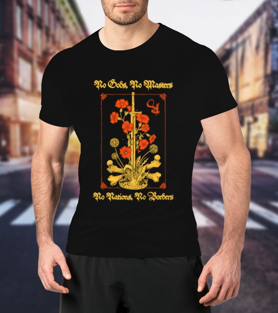No Gods No Masters No Nations No Borders Sword And Flower T-Shirt