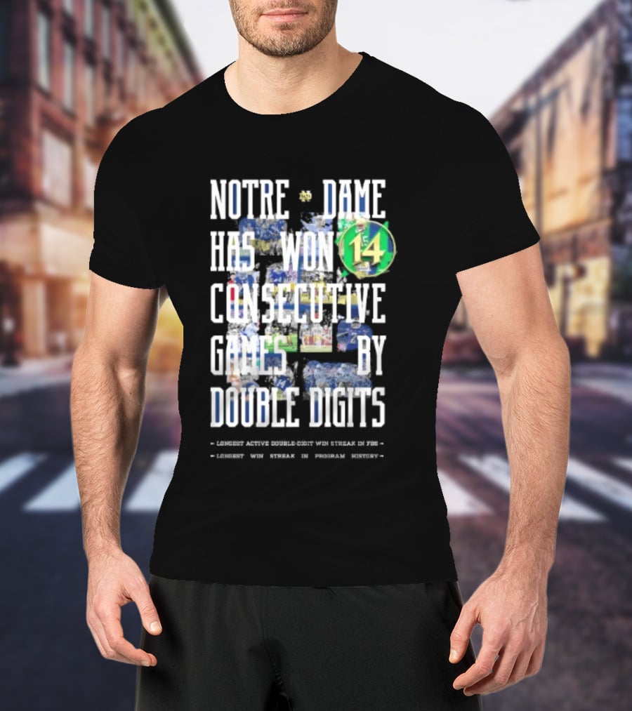 Notre Dame Fighting Irish Has Won 14 Consecutive Games By Double Digits T-Shirt