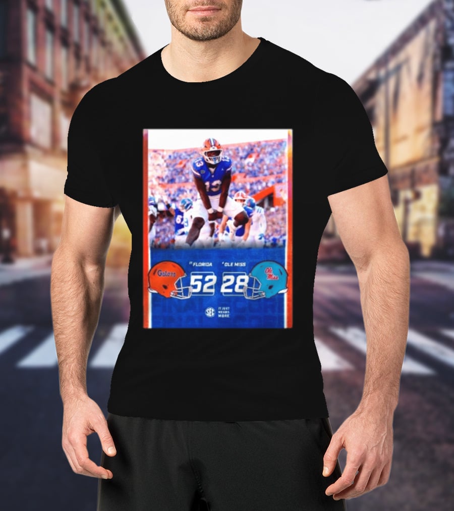 Florida Gators 52 28 Ole Miss Rebels Football Score SEC It Just Means More T-Shirt