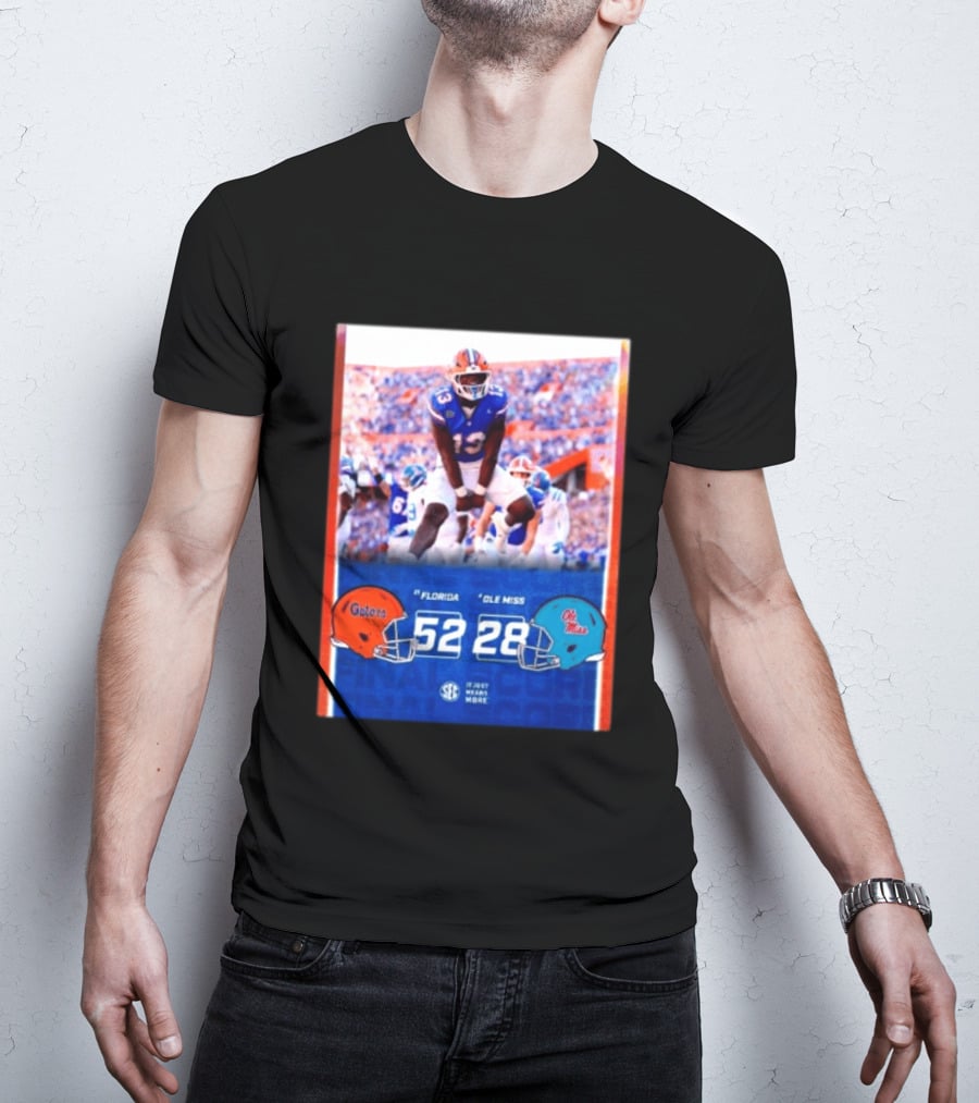 Florida Gators 52 28 Ole Miss Rebels Football Score SEC It Just Means More T-Shirt