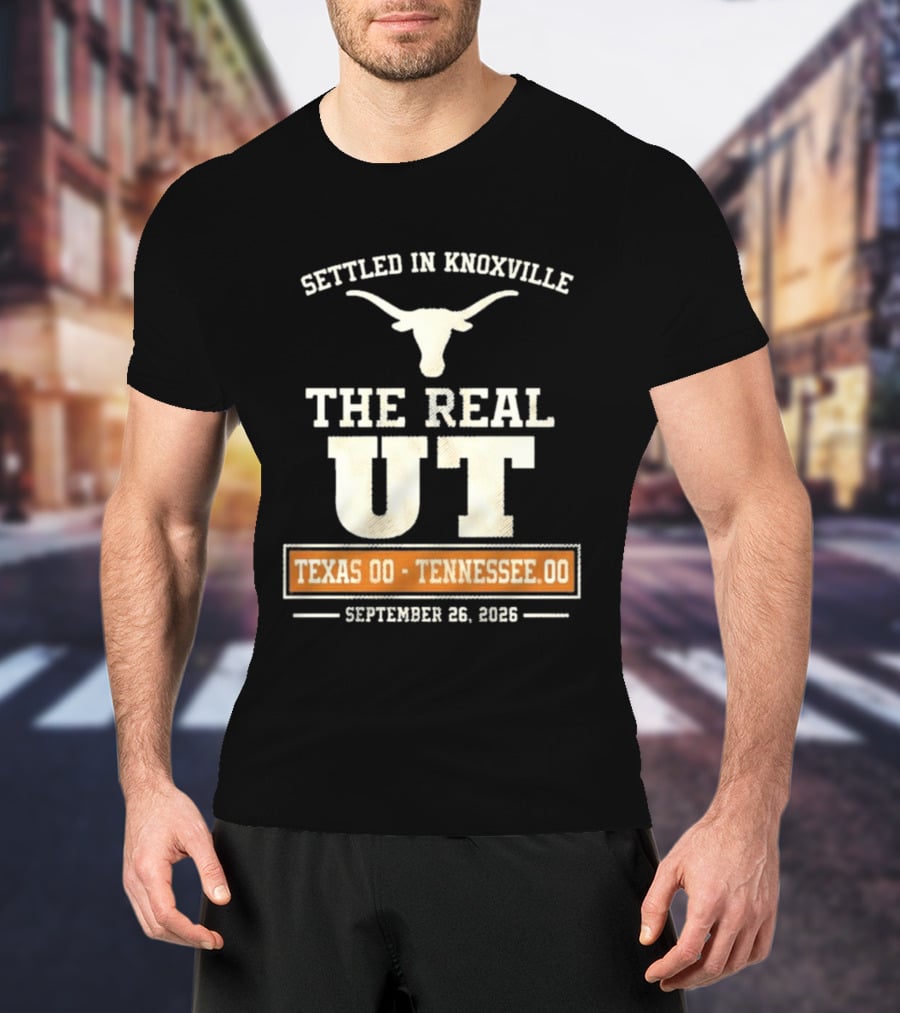 Settled In Knoxville The Real UT Texas Longhorns Vs Tennessee Volunteers September 26 2026 T-Shirt