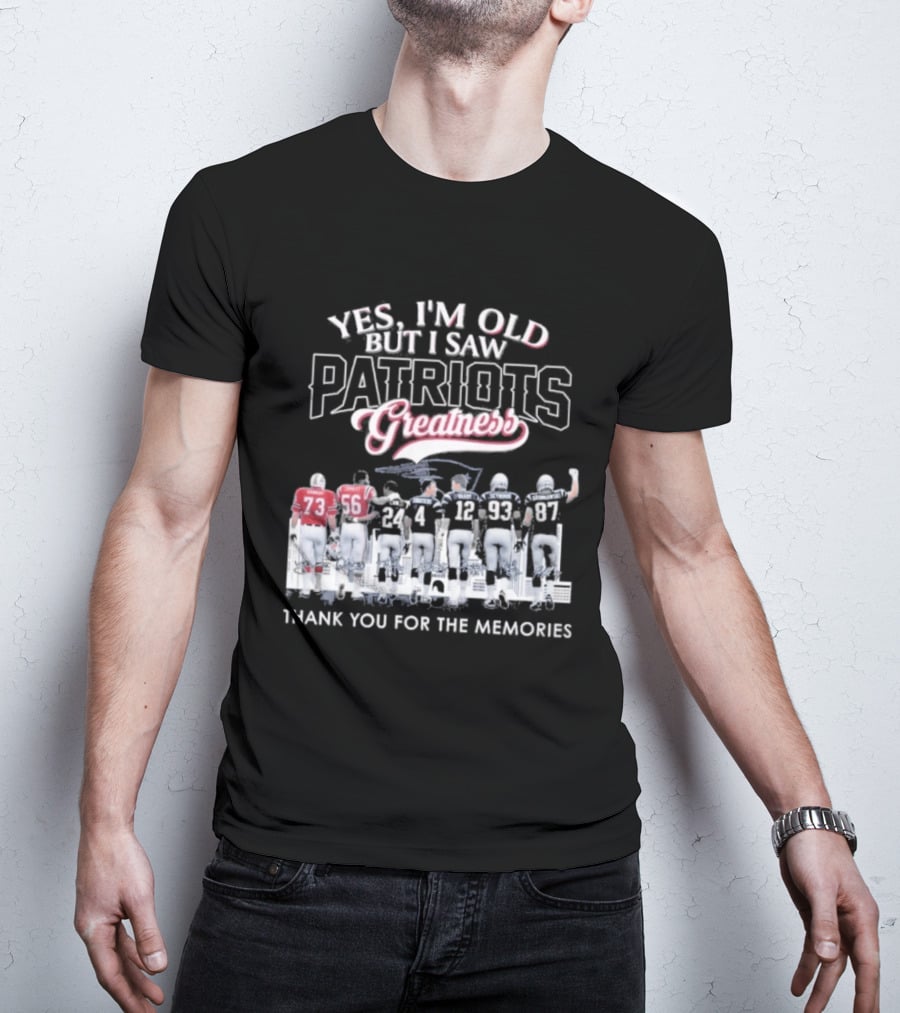 Yes I'm Old But I Saw Patriots Greatness Thank You For The Memories T-Shirt