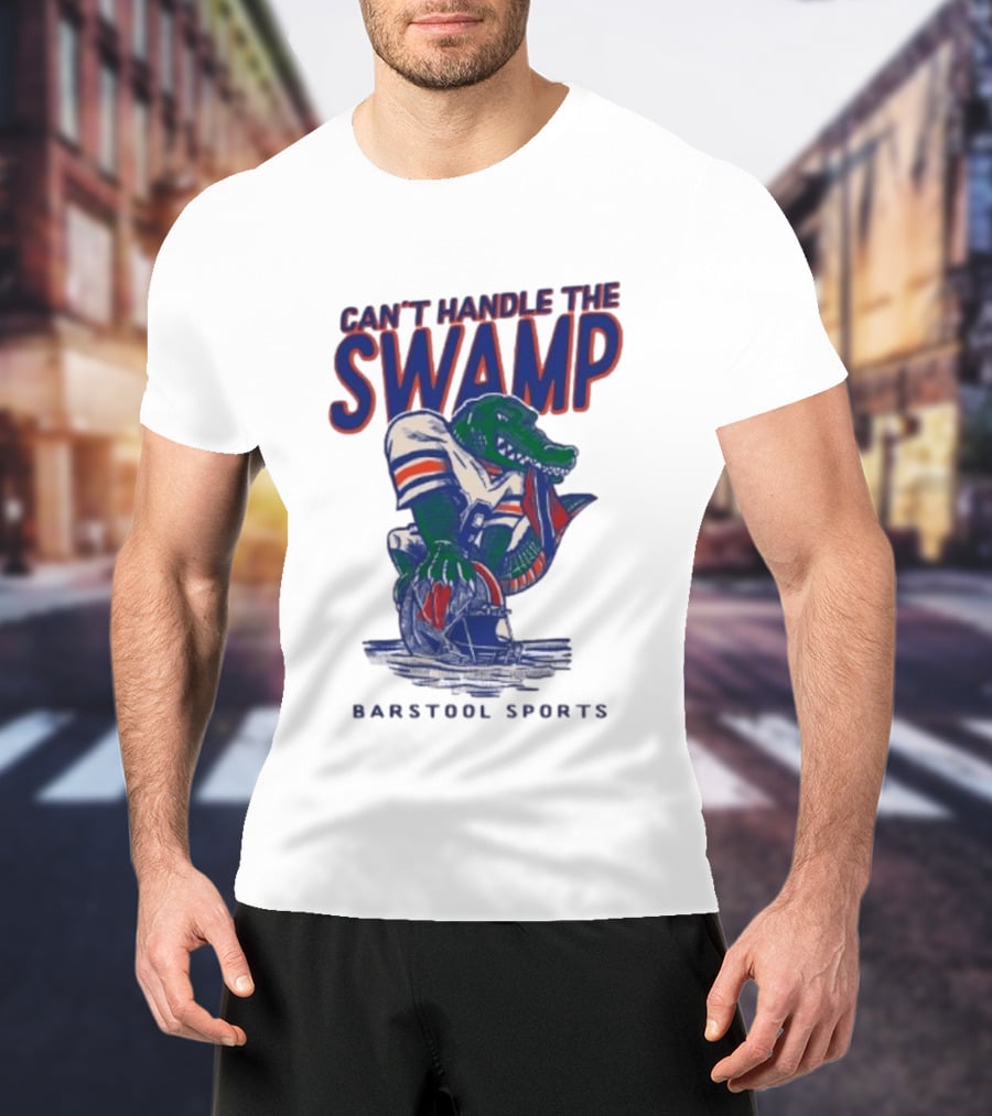 Can't Handle The Swamp Barstool Sports Gator Football T-Shirt