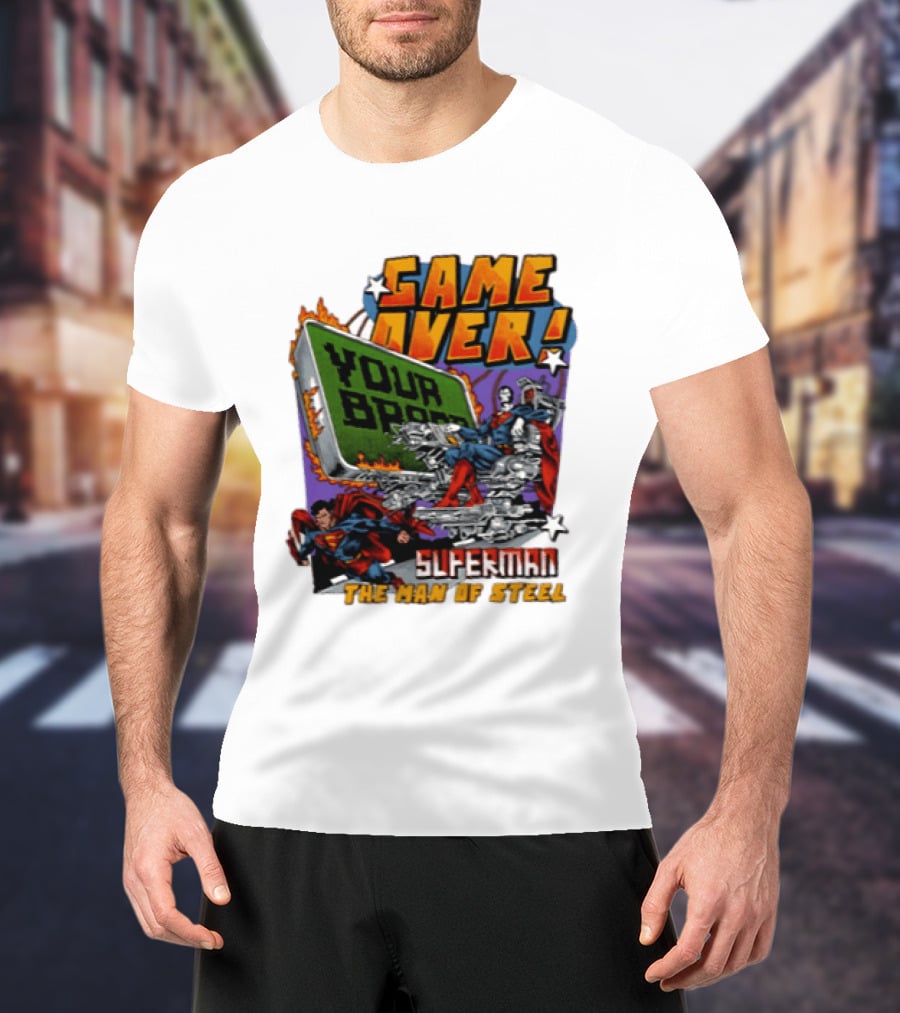 Game Over Your Brain Superman The Man Of Steel T-Shirt