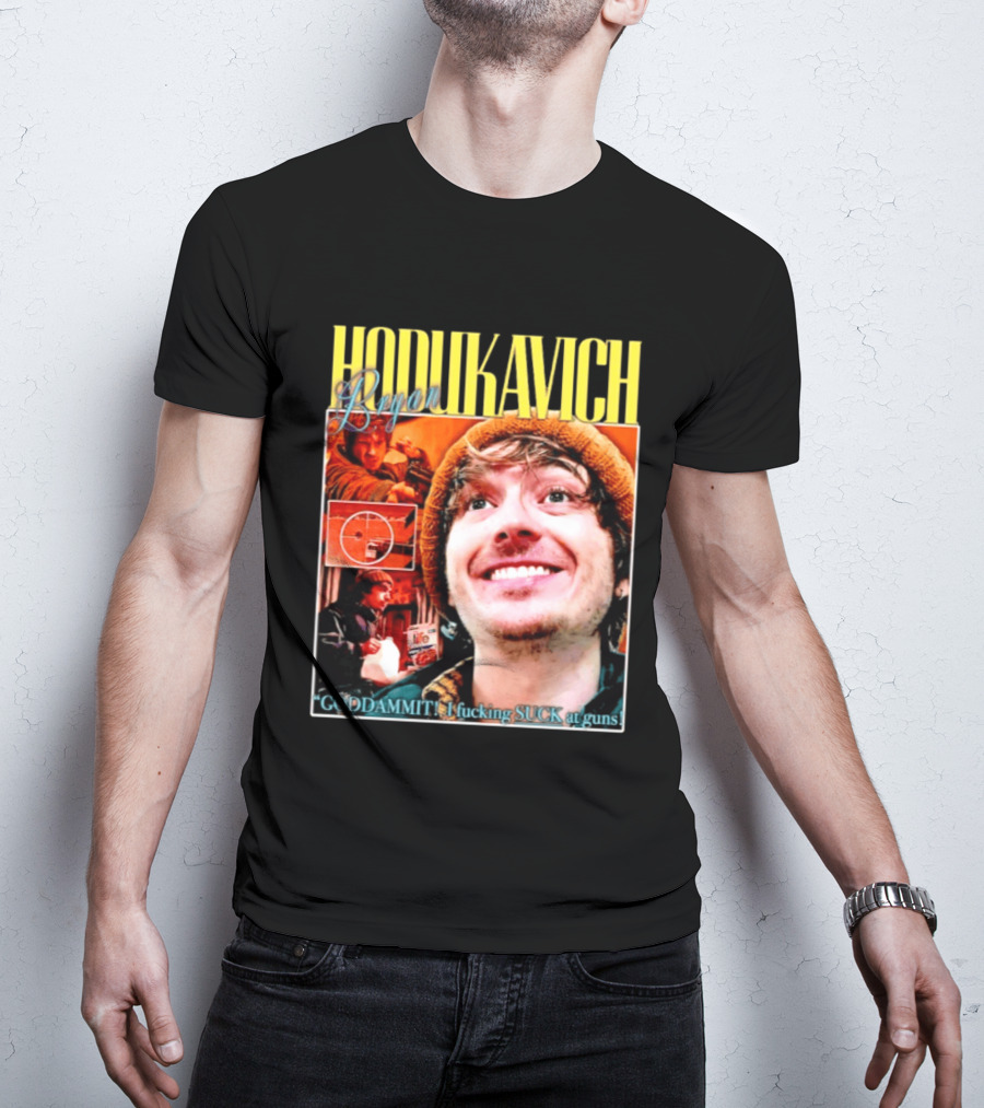Hodlikavich Bryan Goddammit I Fucking Suck At Guns T-Shirt