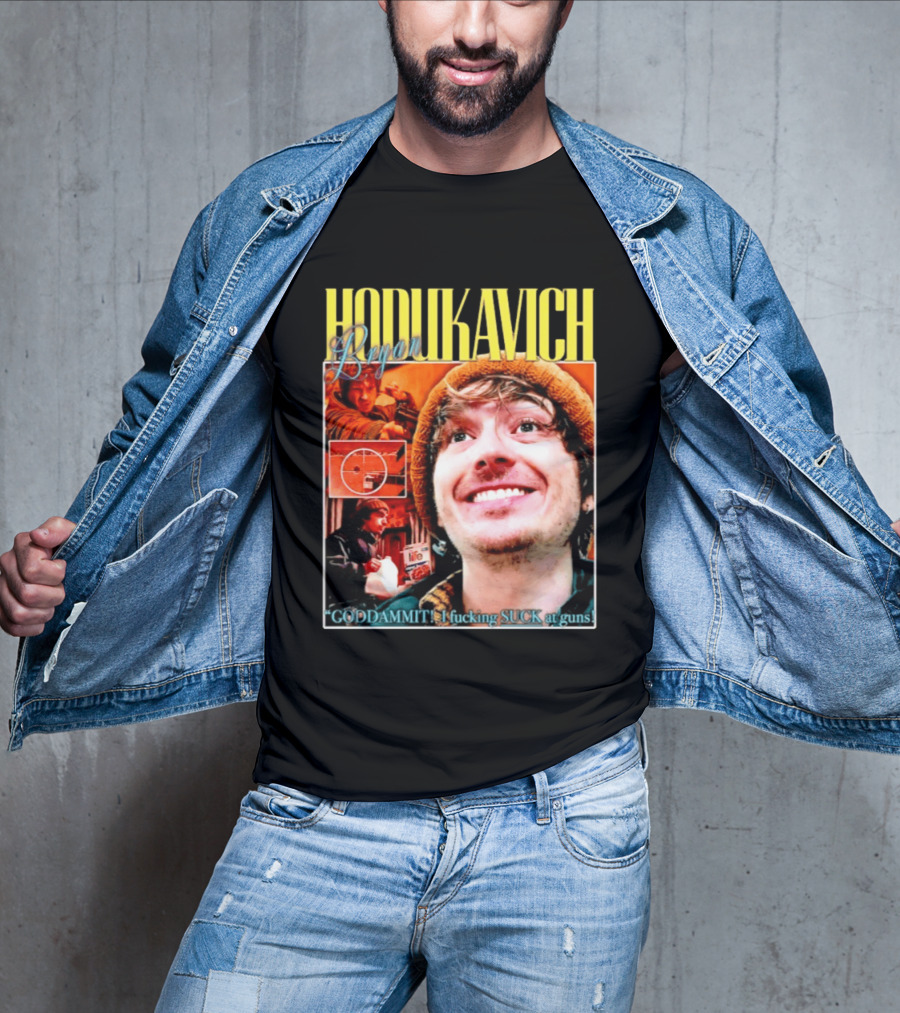 Hodlikavich Bryan Goddammit I Fucking Suck At Guns T-Shirt