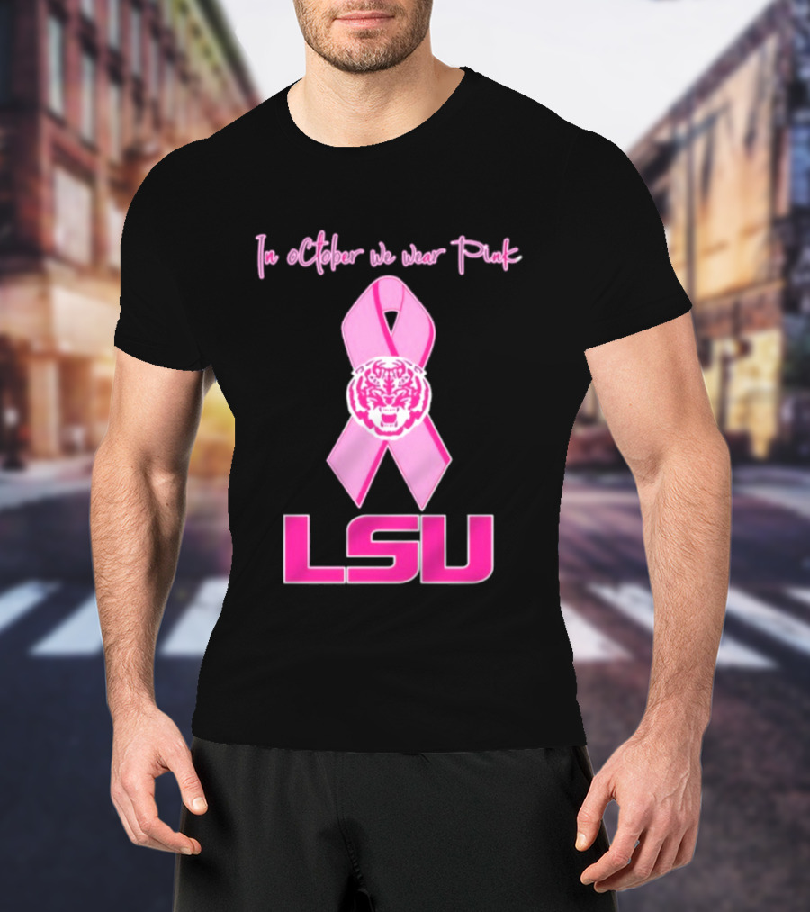 LSU Tigers October Breast Cancer Awareness We Wear Pink T-Shirt