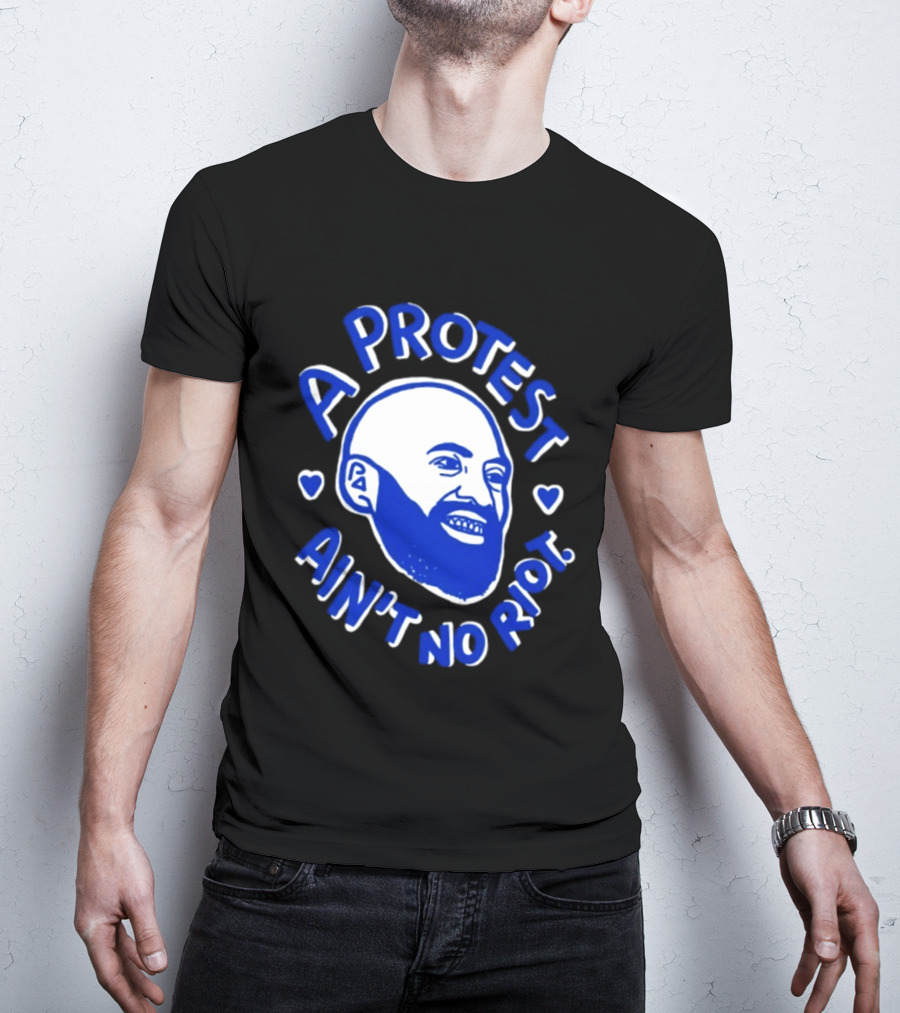 A Protest Ain't No Riot Bald Head Activism Social Justice T-Shirt