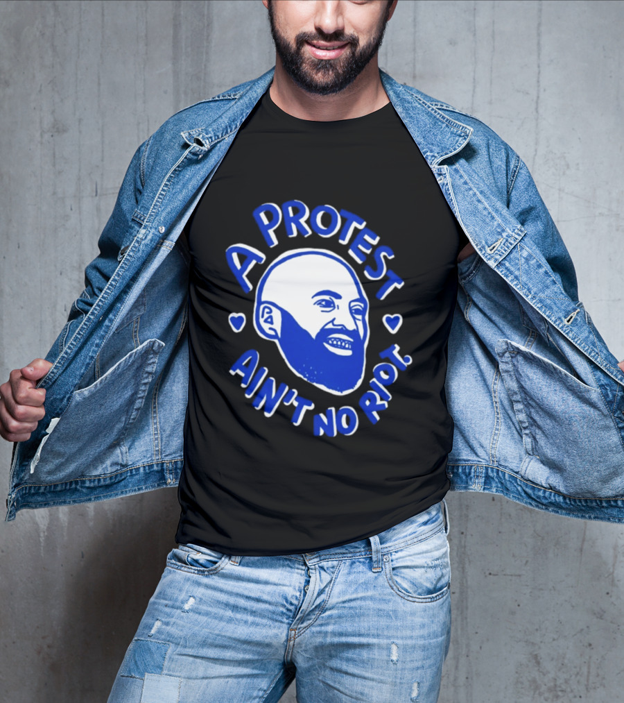 A Protest Ain't No Riot Bald Head Activism Social Justice T-Shirt
