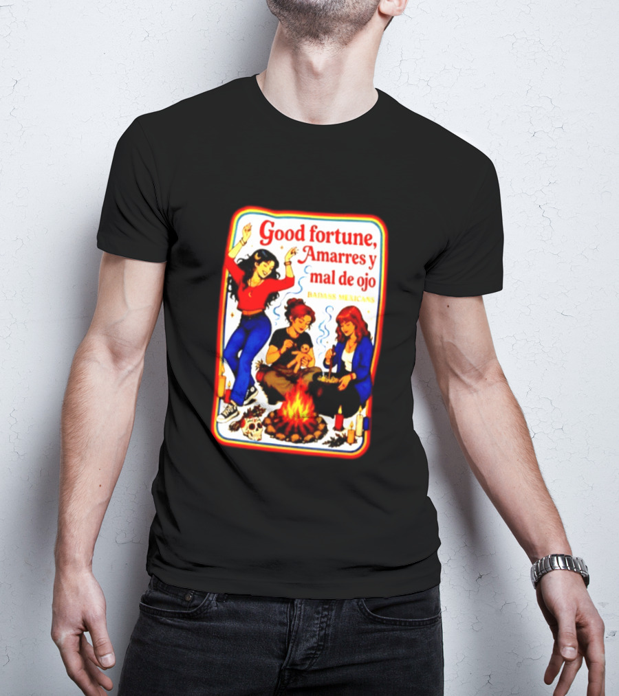 Good Fortune Amarres Y Mal De Ojo Badass Mexicans Campfire Scene T-Shirt