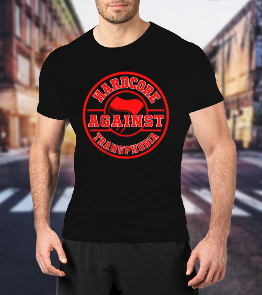 Hardcore Against Transphobia Activism Movement Red T-Shirt