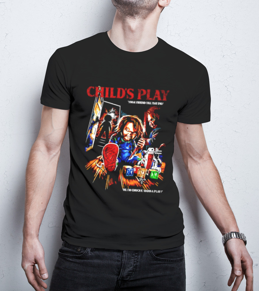 Child's Play Your Friend Till The End Hi I'm Chucky Wanna Play Movie T-Shirt