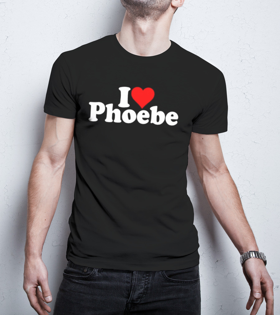 I Love Phoebe Heart T-Shirt