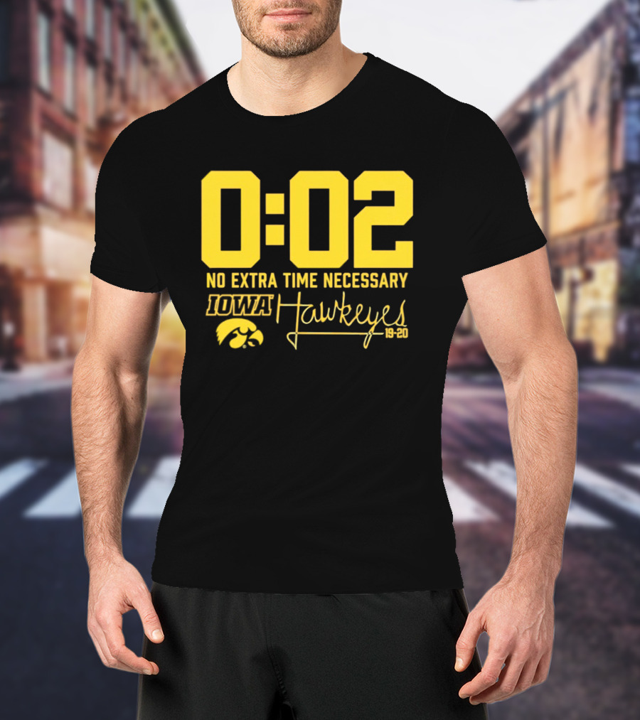 0:02 No Extra Time Necessary Iowa Hawkeyes 19 20 T-Shirt