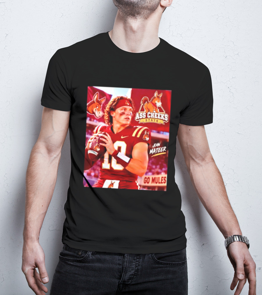 Ass Cheeks State John Mateer Go Mules Football T-Shirt