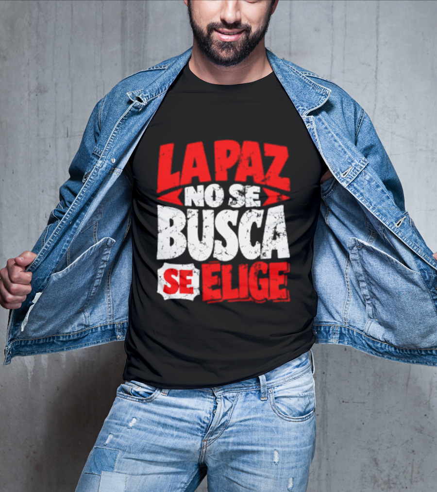 La Paz No Se Busca Se Elige Spanish Peace Message T-Shirt