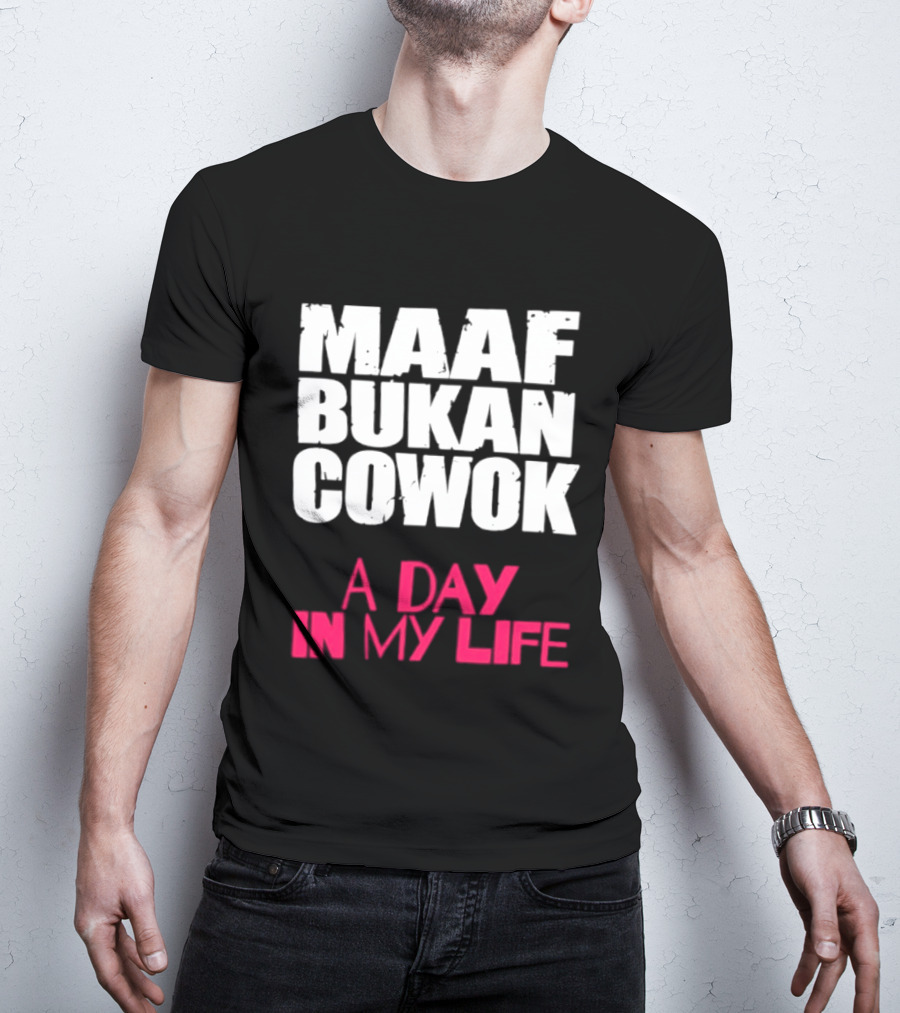 Maaf Bukan Cowok A Day In My Life Indonesia T-Shirt