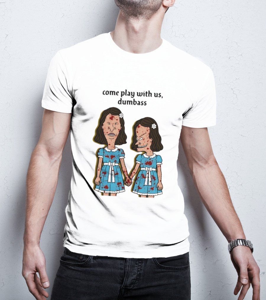 Come Play With Us Dumbass Beavis And Butt Head The Shining T-Shirt
