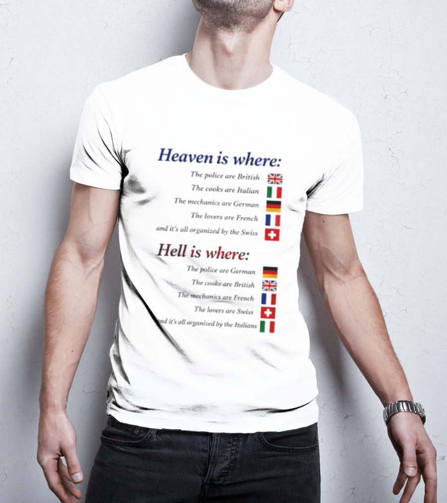 Heaven Police British Cooks Italian Mechanics German Lovers French Swiss Hell Police German Cooks British Mechanics French Lovers Swiss Italians T-Shirt
