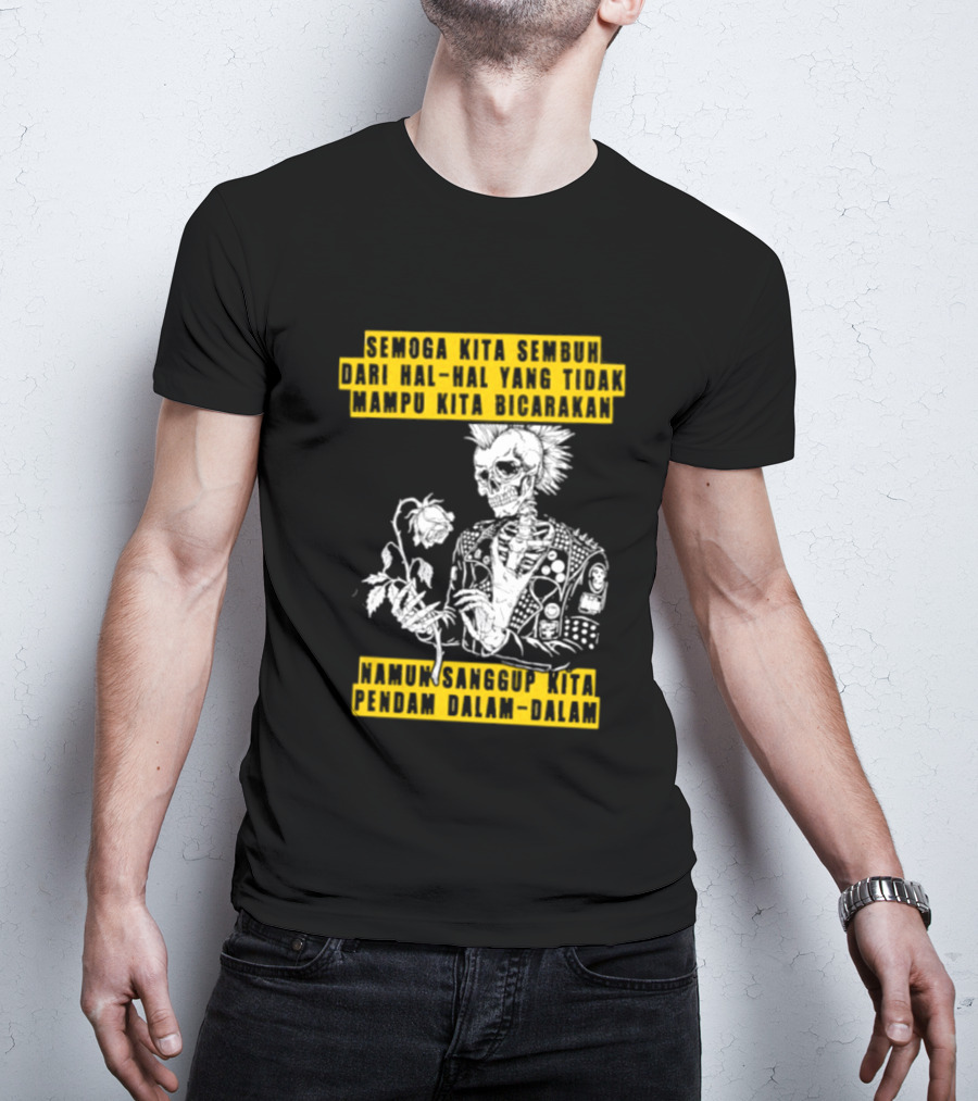 Semoga Kita Sembuh Dari Hal Hal Yang Tidak Mampu Kita Bicarakan Namun Sanggup Kita Padam Dalam Diam T-Shirt
