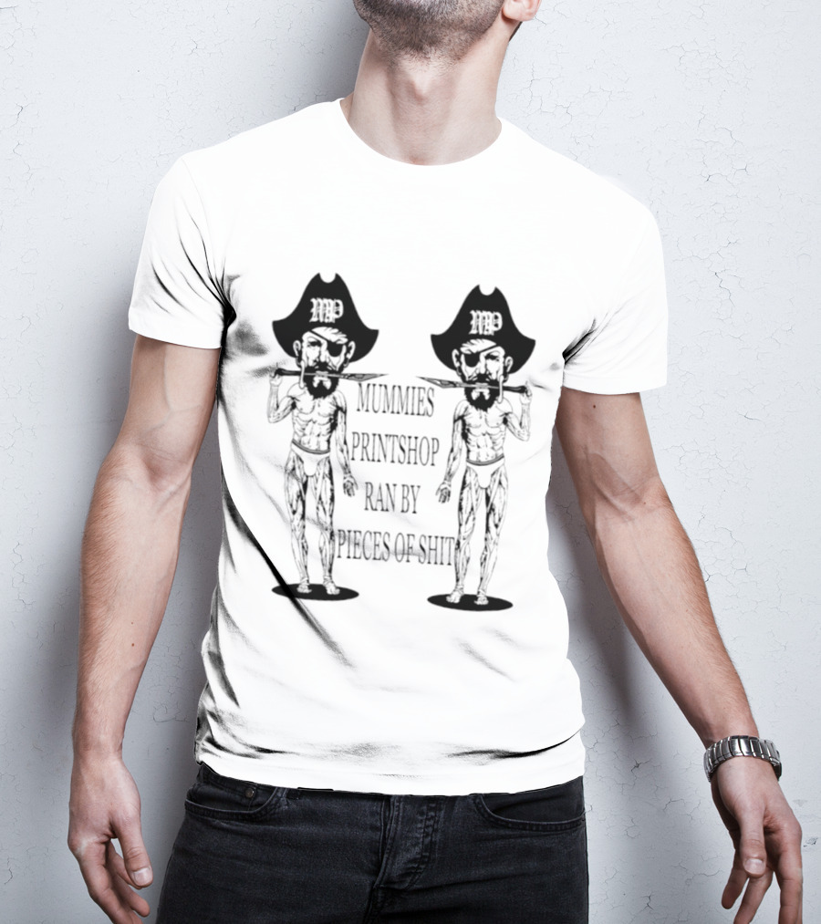 Mummies Printshop Ran By Pieces Of Shit Cowboy Figures T-Shirt