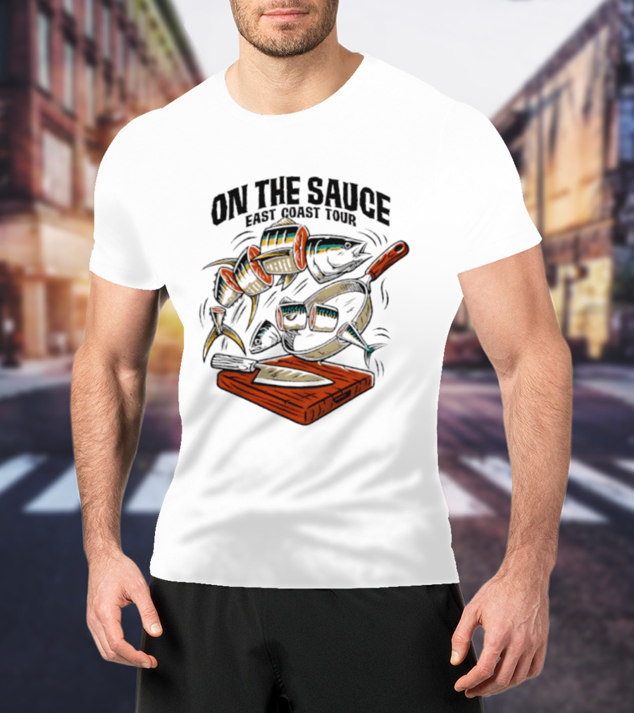 On The Sauce East Coast Tour Tuna Cooking Knife And Cutting Board T-Shirt