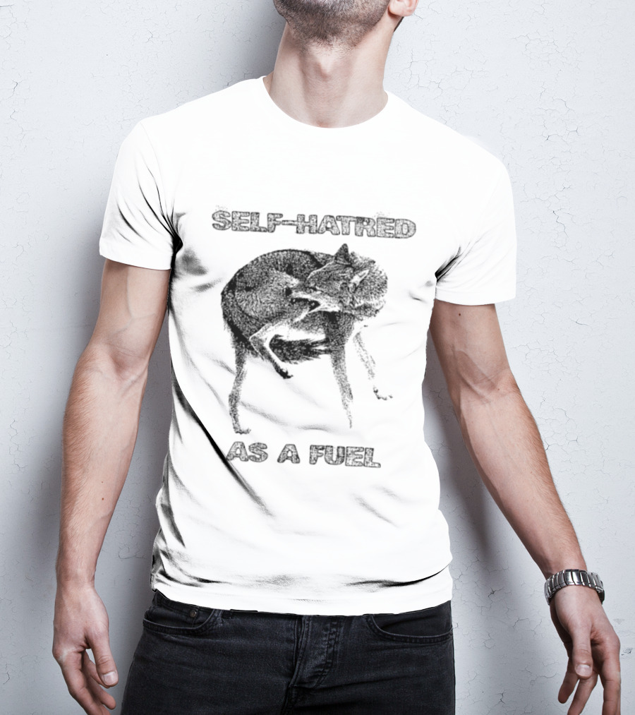 Self Hatred As A Fuel Mental Health Existential T-Shirt