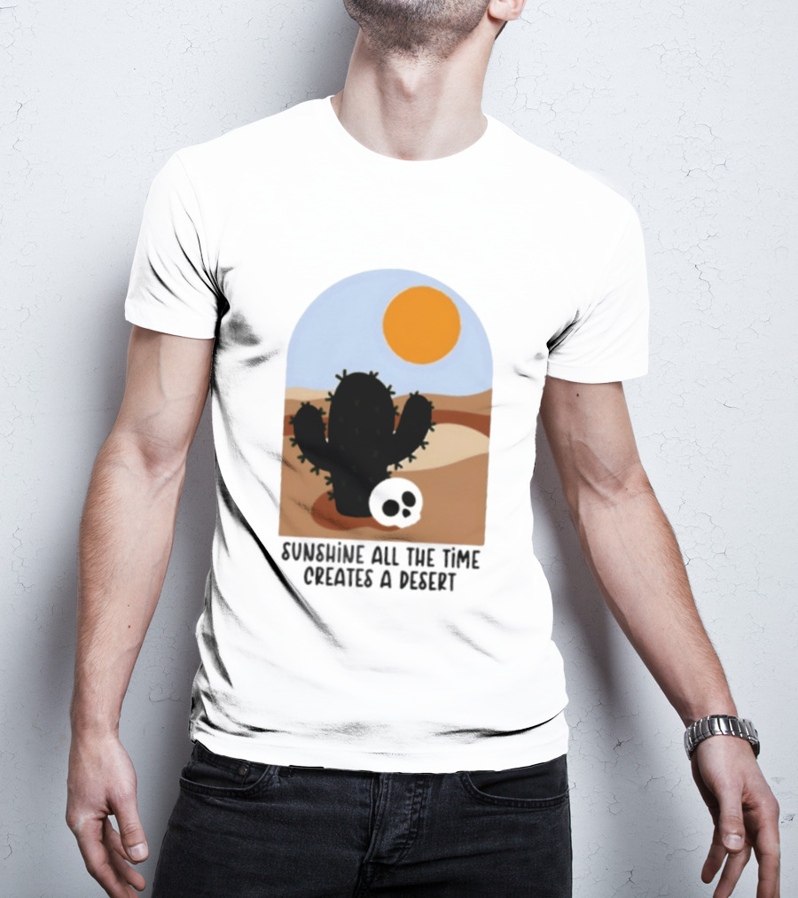 Sunshine All The Time Creates A Desert Cactus And Skull Desert Scene T-Shirt