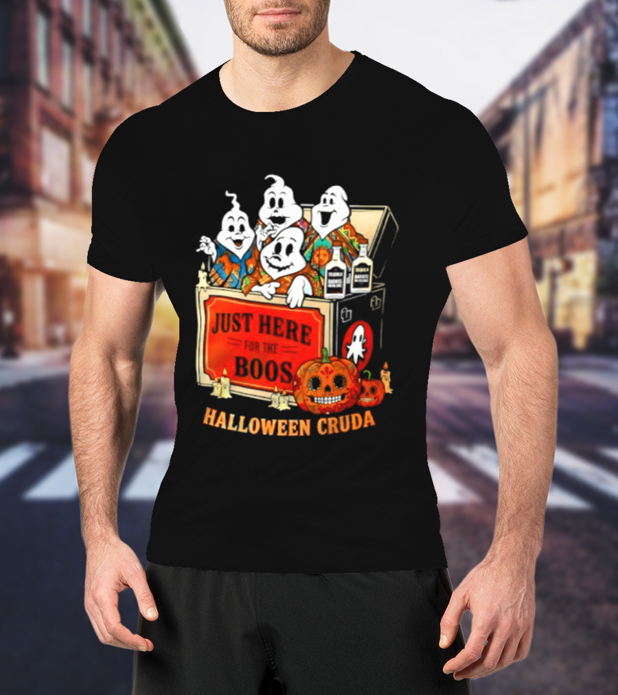 Just Here For The Boos Halloween Cruda T-Shirt