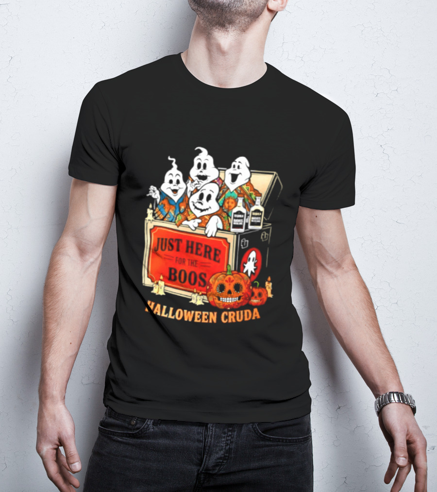 Just Here For The Boos Halloween Cruda T-Shirt