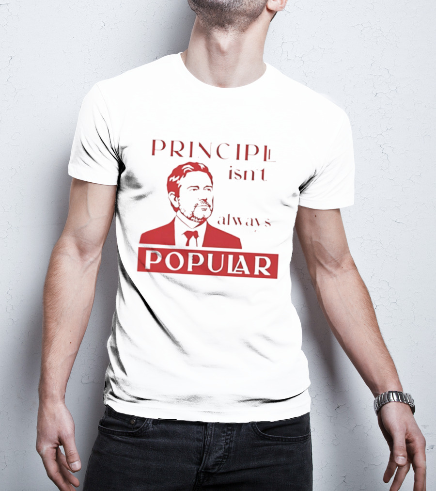 Principle Isn't Always Popular T-Shirt