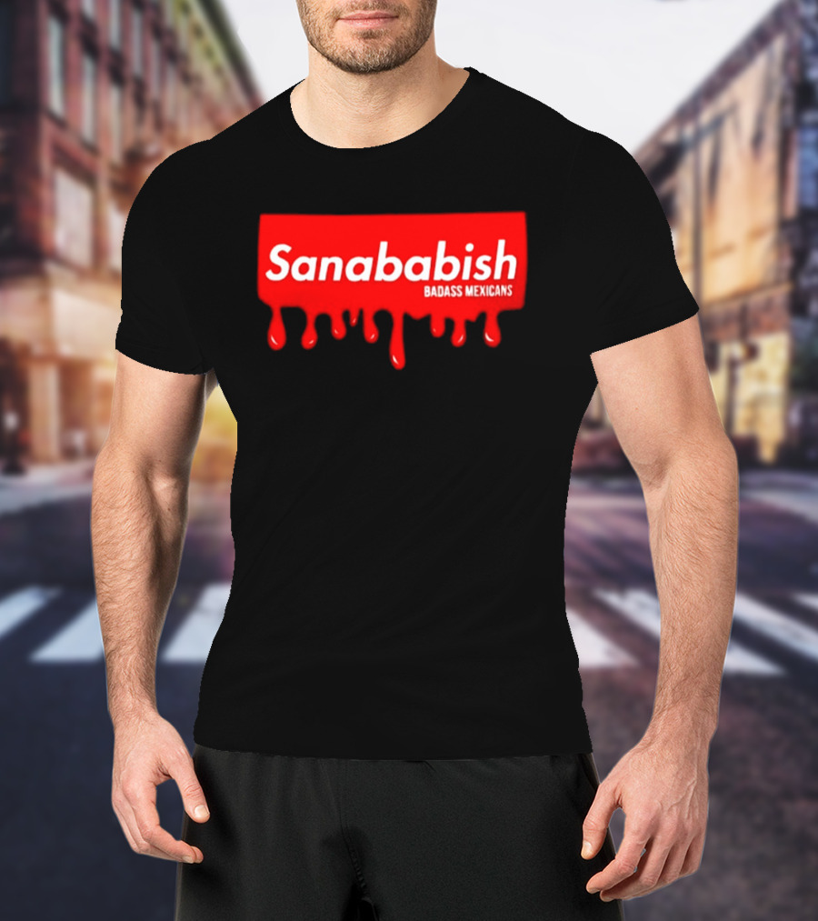 Sanababish Badass Mexicans Mexican Pride Dripping Red T-Shirt