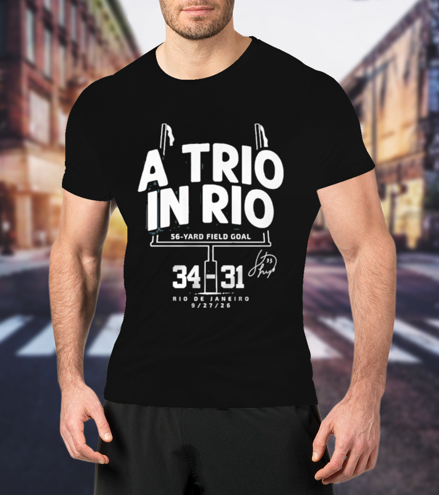 A Trio In Rio 56 Yard Field Goal 34 31 Rio De Janeiro 9/27/20 T-Shirt