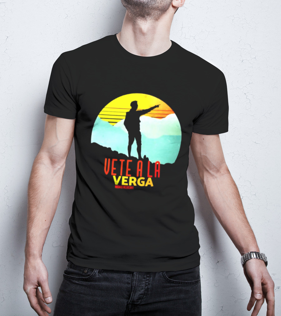 Vete A La Verga Badass Mexicans Mexican Slang Sunset T-Shirt