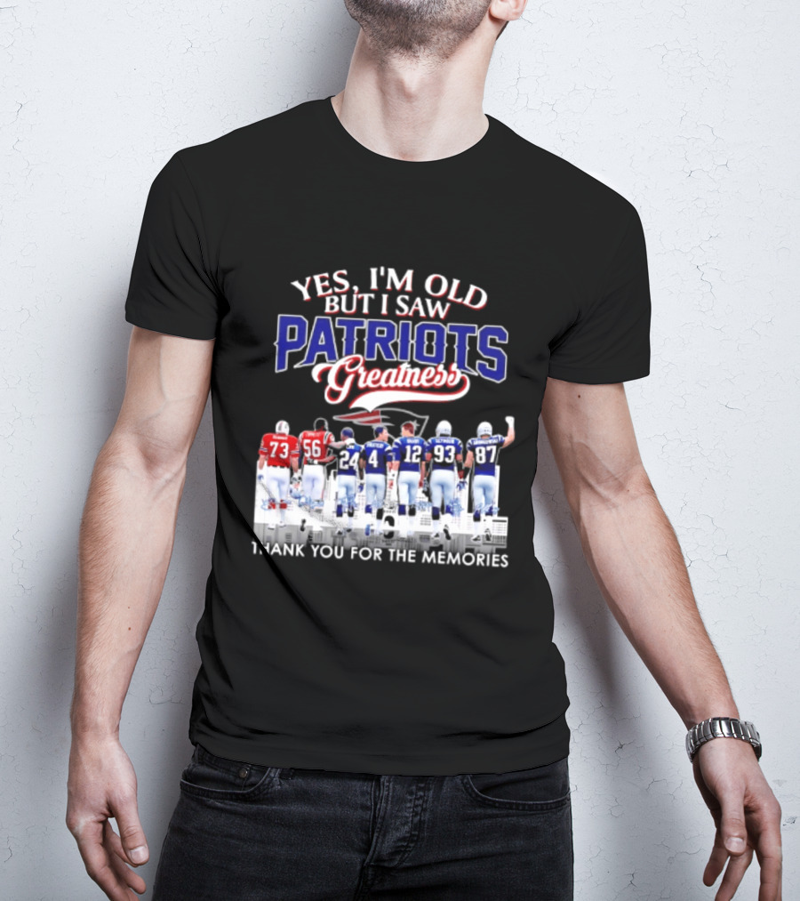 Yes I'm Old But I Saw Patriots Greatness Thank You For The Memories T-Shirt