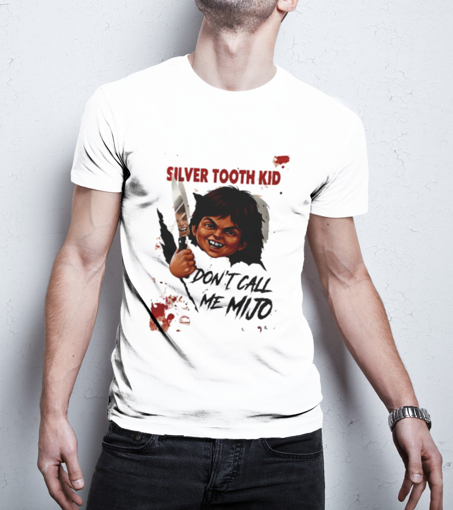 Silver Tooth Kid Don't Call Me Mijo Badass Mexicans Knife Wielding T-Shirt