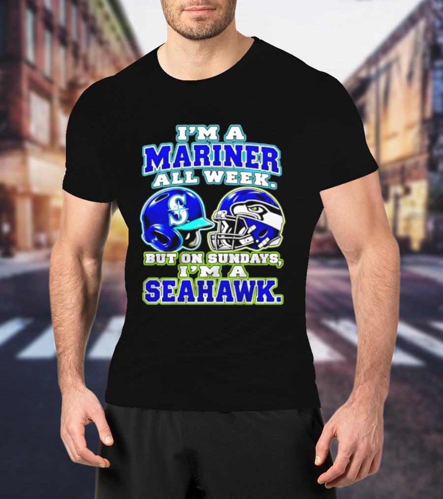 I'm A Mariner All Week But On Sundays I'm A Seahawk T-Shirt