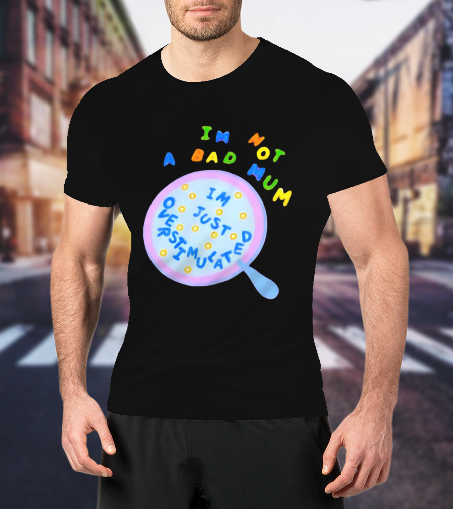 I'm Not A Bad Mum I'm Just Overstimulated Kid's Alphabet Cereal And Spoon T-Shirt